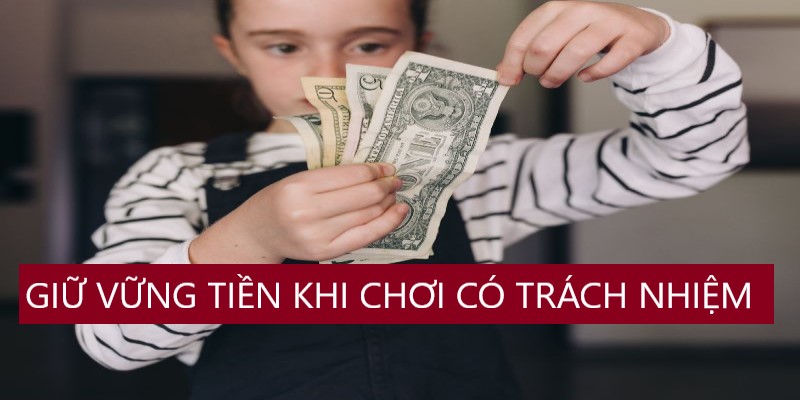 Giữ vững tài chính khi chơi có trách nhiệm