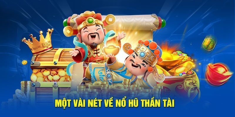 Game nổ hũ thần tài rất phổ biến và được ưa chuộng 