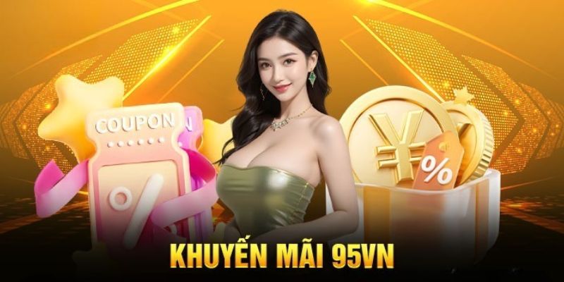 Ưu đãi 95VN tặng quà thu hút thành viên